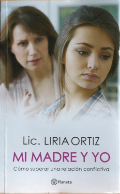 Mi madre y yo : cómo superar una relación conflictiva