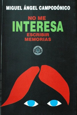 No me interesa escribir memorias : (recuerdos literarios y varias rarezas)