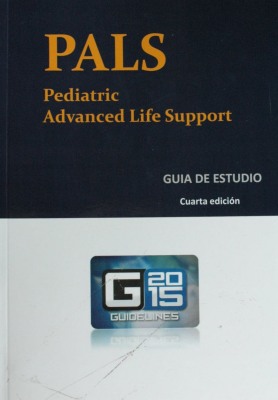 PALS : Soporte Vital Pediátrico Avanzado : guía de estudio en español