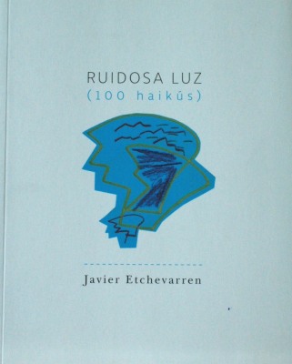 Ruidosa luz : (100 haikús)