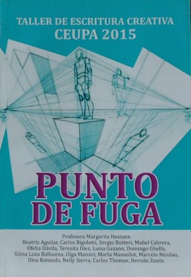 Punto de fuga : taller de escritura creativa CEUPA 2015