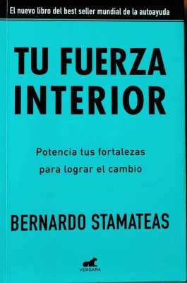 Tu fuerza interior : potencia tus fortalezas para lograr el cambio