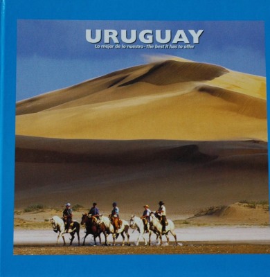 Uruguay : lo mejor de lo nuestro = the best it has to offer