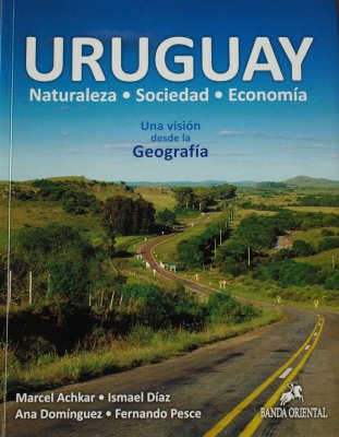 Uruguay : naturaleza - sociedad - economía : una visión desde la Geografía