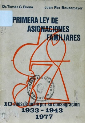 La primera ley de asignaciones familiares : 10 años de lucha por su consagración (1933-1943)