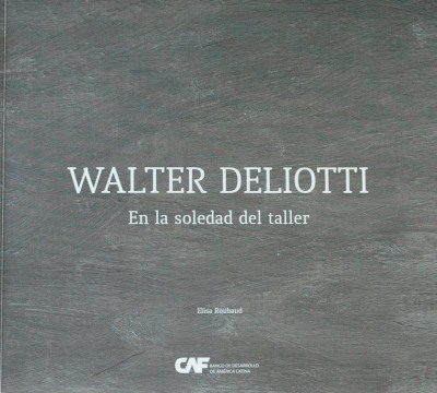 Walter Deliotti : en la soledad del taller