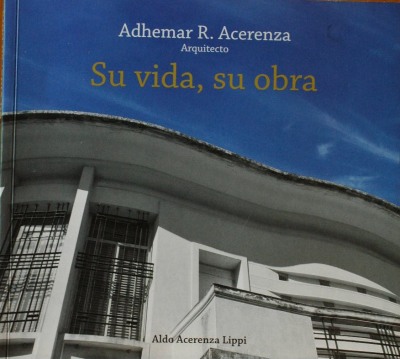 Adhemar R. Acerenza Arquitecto : su vida, su obra