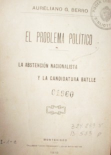 El problema político : la abstención nacionalista y la candidatura Batlle