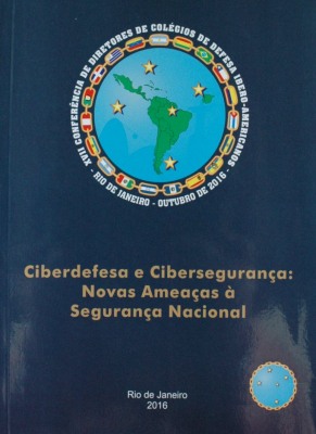 Ciberdefesa e cibersegurança : novas ameaças a segurança nacional