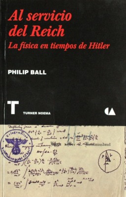 Al servicio del Reich : la física en tiempos de Hitler