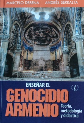 Enseñar el Genocidio Armenio : teoría, metodología y didáctica