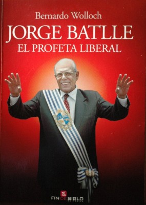 Jorge Batlle : el profeta liberal