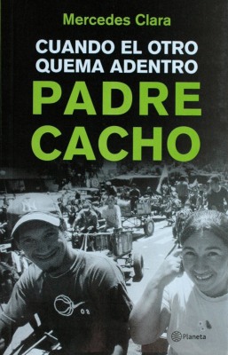 Padre Cacho : cuando el otro quema adentro