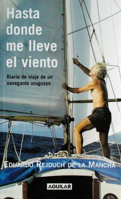 Hasta donde me lleve el viento : diario de viaje de un navegante uruguayo