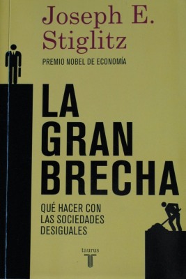 La gran brecha : qué hacer con las sociedades desiguales