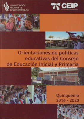 Orientaciones de políticas educativas del Consejo de Educación Inicial y Primaria : quinquenio 2016-2020