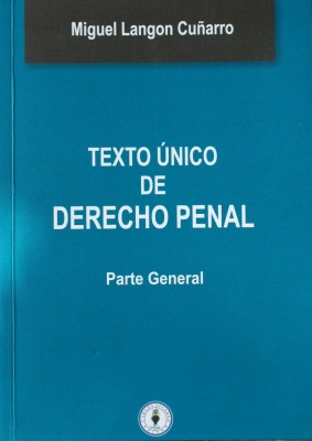 Texto único de Derecho Penal : parte general