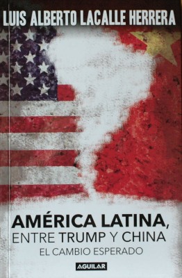 América Latina : entre Trump y China : el cambio esperado