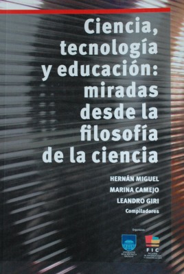 Ciencia, tecnología y educación : miradas desde la filosofía de la ciencia