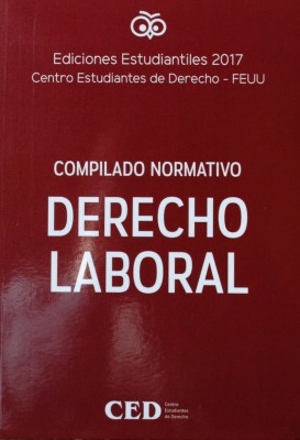 Derecho Laboral : compilado normativo : ediciones estudiantiles 2017