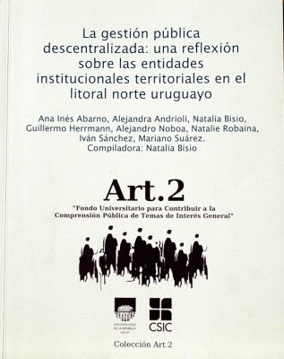La gestión pública descentralizada : una reflexión sobre las entidades institucionales territoriales en el litoral norte del Uruguay