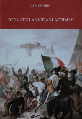 Otra vez las viejas lágrimas : vida y muerte de Andrés Aguiar, el moro de Garibaldi