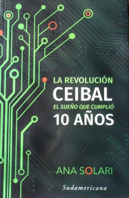 La revolución Ceibal : el sueño que cumplió 10 años