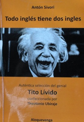 Todo inglés tiene dos ingles : auténtica selección del genial Tito Lívido confeccionada por Theotonio Ubiraje