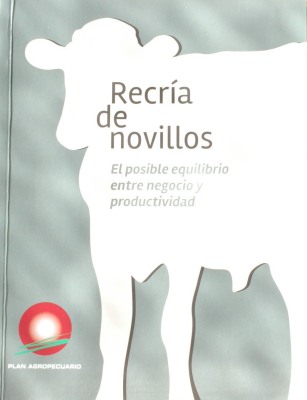 Recría de novillos : el posible equilibrio entre negocio y productividad