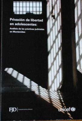 Privación de libertad en adolescentes : análisis de las prácticas judiciales en Montevideo