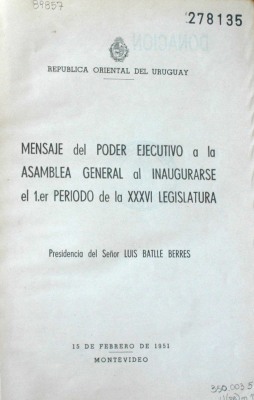 Mensaje del Poder Ejecutivo a la Asamblea General al inaugurarse el 1º. periodo de la XXXVI Legislatura