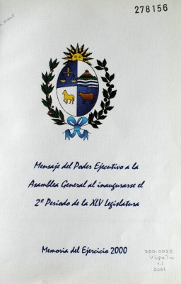 Mensaje del Poder Ejecutivo a la Asamblea General al inaugurarse el 2do. Período de la XLV Legislatura : memoria del Ejercicio 2000