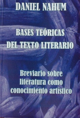 Bases teóricas del texto literario : breviario sobre literatura como conocimiento artístico