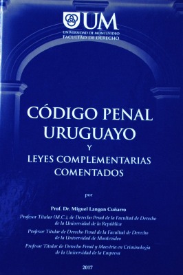 Código Penal uruguayo : y leyes complementarias, comentados