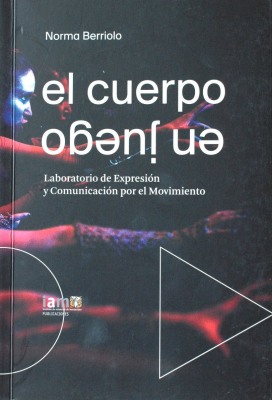 El cuerpo en juego : laboratorio de Expresión y Comunicación por el Movimiento