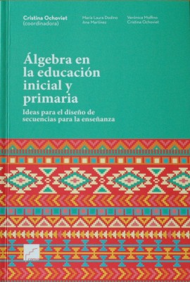 Algebra en la educación inicial y primaria : ideas para el diseño de secuencias para la enseñanza