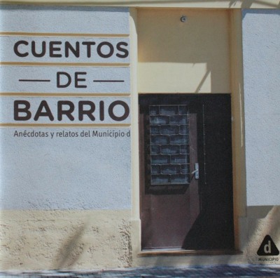 Cuentos de barrio : anécdotas y relatos del Municipio D