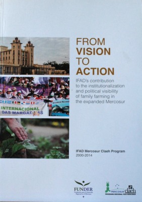 From vision to action : IFAD's contribution to the institutionalization and political visibility of family farming in the expanded Mercosur