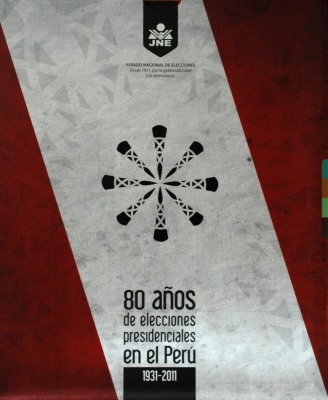 80 años de elecciones presidenciales en el Perú : 1931-2011