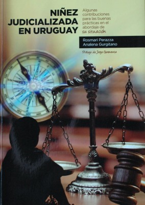 Niñez judicializada en Uruguay : algunas contribuciones para las buenas prácticas en el abordaje de su situación