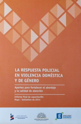 La respuesta policial en violencia doméstica y de género : aportes para fortalecer el abordaje y la calidad de atención