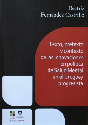 Texto, pretexto y contexto de las innovaciones en política de Salud Mental en el Uruguay progresista
