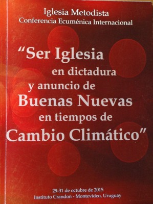 "Ser Iglesia en dictadura y anuncio de Buenas Nuevas en tiempos de Cambio Climático"