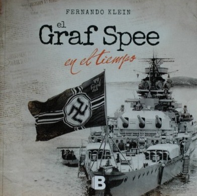 El Graf Spee en el tiempo : la batalla final, el hundimiento y rescate