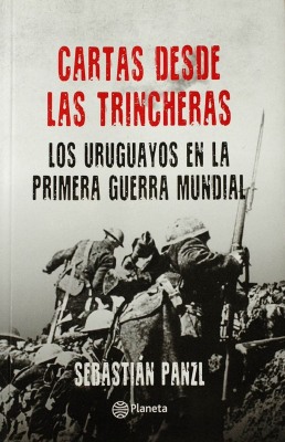 Cartas desde las trincheras : los uruguayos en la Primera Guerra Mundial