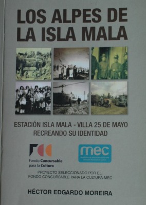 Los alpes de la Isla Mala : Estación Isla Mala : Villa 25 de Mayo : recreando su identidad