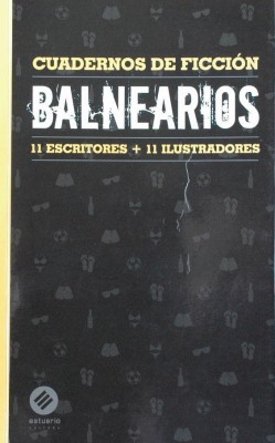 Balnearios : 11 escritores + 11 ilustradores