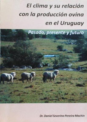 El clima y su relación con la producción ovina en el Uruguay : pasado, presente y futuro