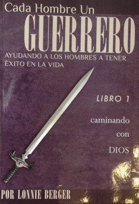 Cada hombre un guerrero : ayudando a los hombres a tener éxito en la vida