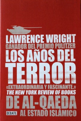 Los años del terror : de Al - Qaeda al Estado Islámico